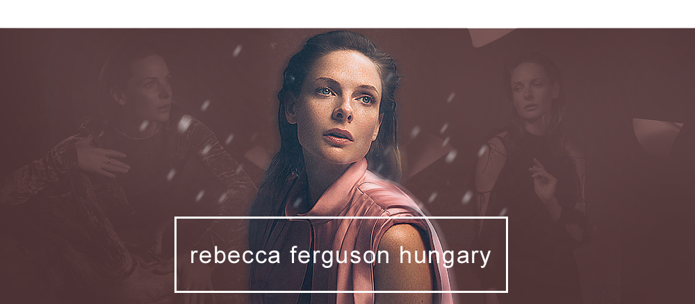 Az egyetlen magyar forrsod Rebecca Ferguson-rl